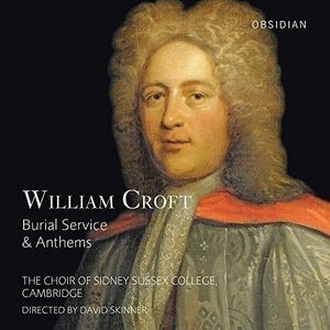 Croft / Choir Of Sidney Sussex College Cambridge - William Croft: Burial Service